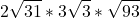 [2sqrt{31}*3sqrt{3}*sqrt{93}]